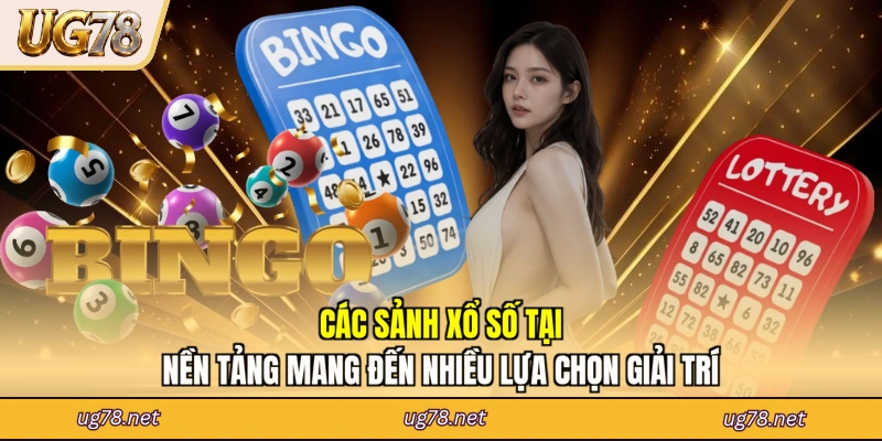 Các sảnh xổ số tại nền tảng mang đến nhiều lựa chọn giải trí