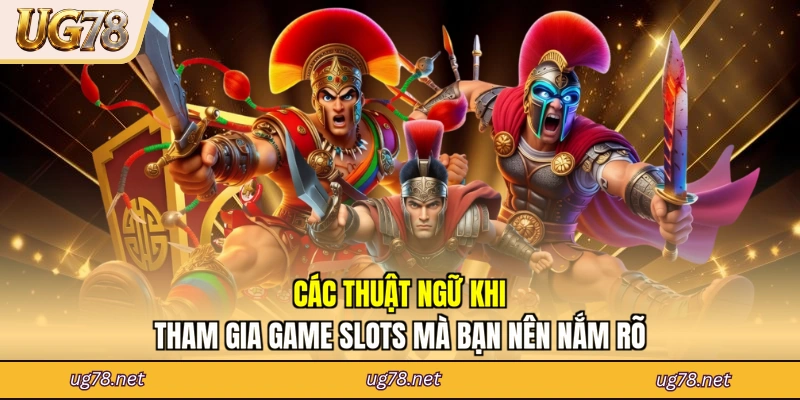Các thuật ngữ khi tham gia game slots mà bạn nên nắm rõ
