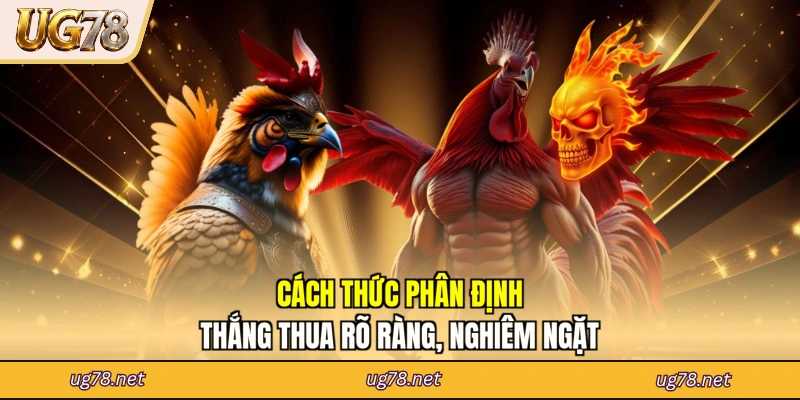 Cách thức phân định thắng thua rõ ràng, nghiêm ngặt