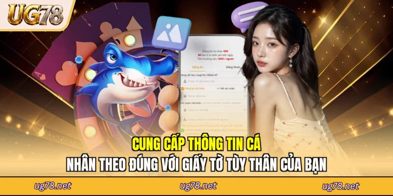 Cung cấp thông tin cá nhân theo đúng với giấy tờ tùy thân của bạn