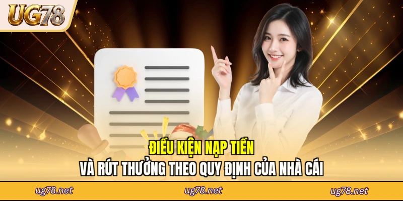 Điều kiện nạp tiền và rút thưởng theo quy định của nhà cái