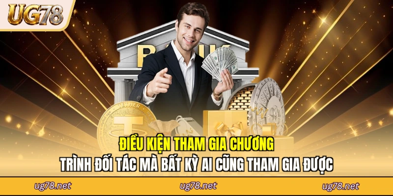 Điều kiện tham gia chương trình đối tác mà bất kỳ ai cũng tham gia được