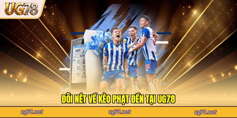Đôi nét về kèo phạt đền tại UG78