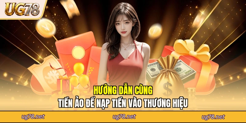 Hướng dẫn cùng tiền ảo để nạp tiền vào thương hiệu
