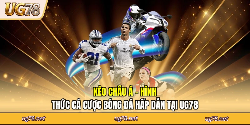 Kèo Châu Á - Hình Thức Cá Cược Bóng Đá Hấp Dẫn Tại UG78