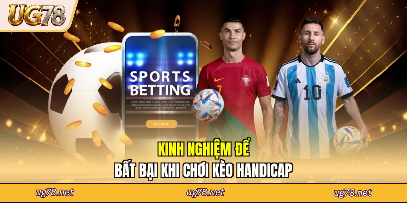 Kinh nghiệm để bất bại khi chơi kèo Handicap