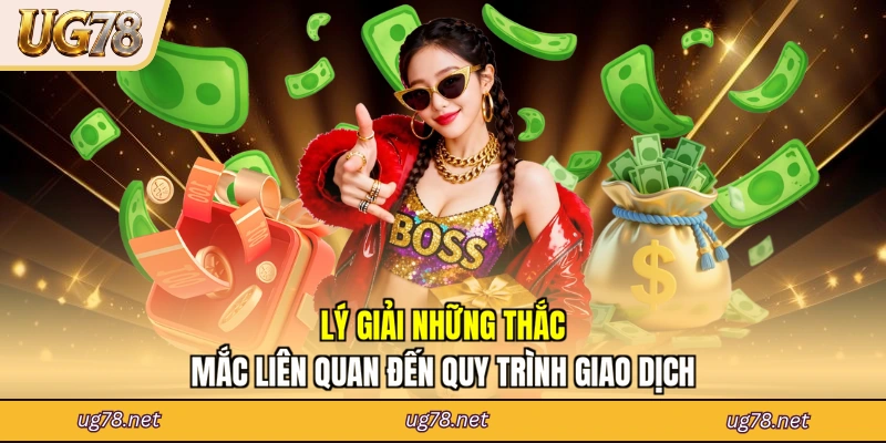 Lý giải những thắc mắc liên quan đến quy trình giao dịch