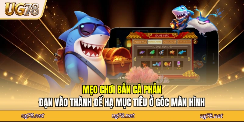 Mẹo chơi bắn cá phản đạn vào thành để hạ mục tiêu ở góc màn hình