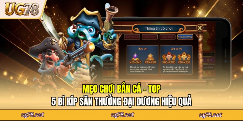 Mẹo Chơi Bắn Cá - Top 5 Bí Kíp Săn Thưởng Đại Dương Hiệu Quả