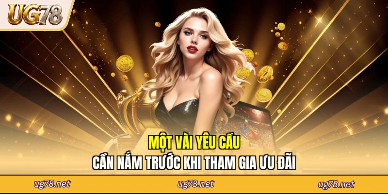 Một vài yêu cầu cần nắm trước khi tham gia ưu đãi