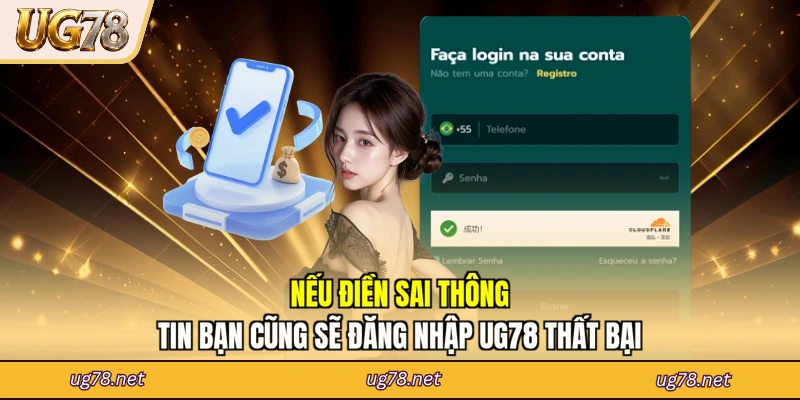 Nếu điền sai thông tin bạn cũng sẽ đăng nhập UG78 thất bại