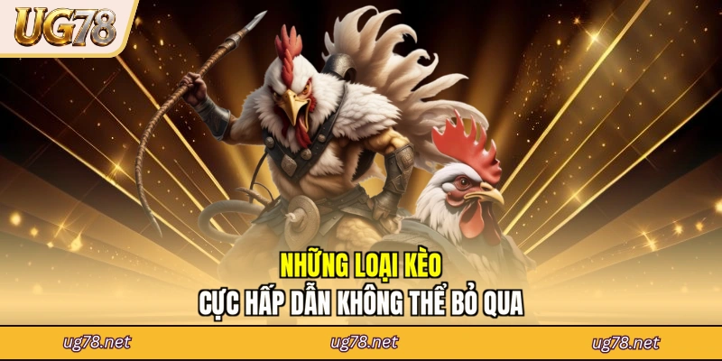 Những loại kèo cực hấp dẫn không thể bỏ qua
