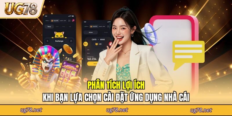 Phân tích lợi ích khi bạn lựa chọn cài đặt ứng dụng nhà cái