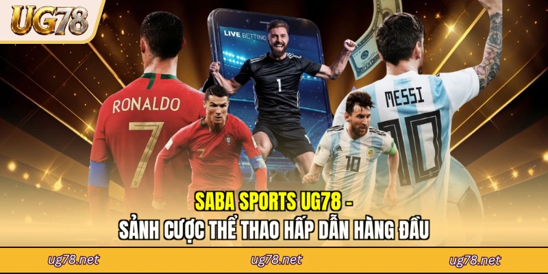 Saba Sports UG78 - Sảnh Cược Thể Thao Hấp Dẫn Hàng Đầu