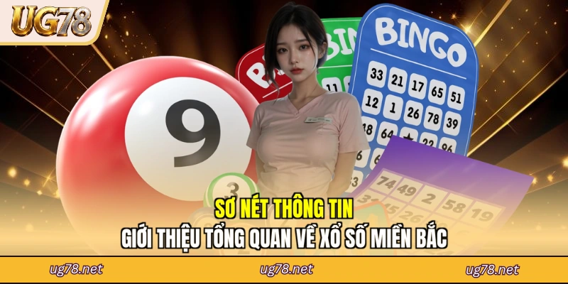 Sơ nét thông tin giới thiệu tổng quan về xổ số miền Bắc