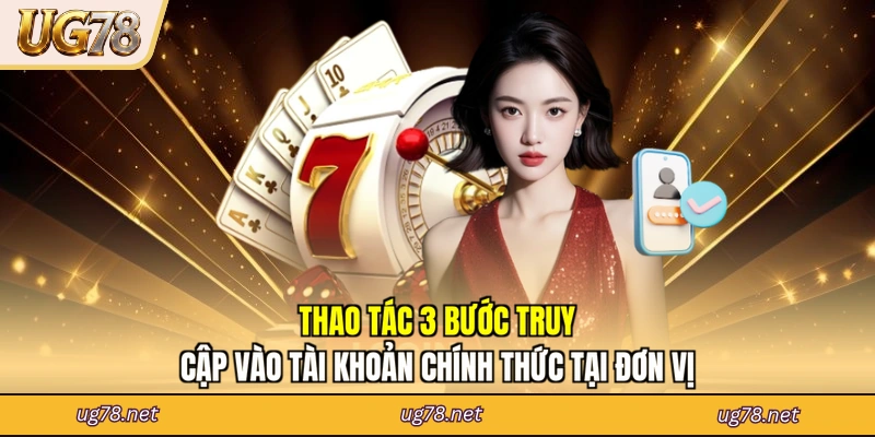 Thao tác 3 bước truy cập vào tài khoản chính thức tại đơn vị