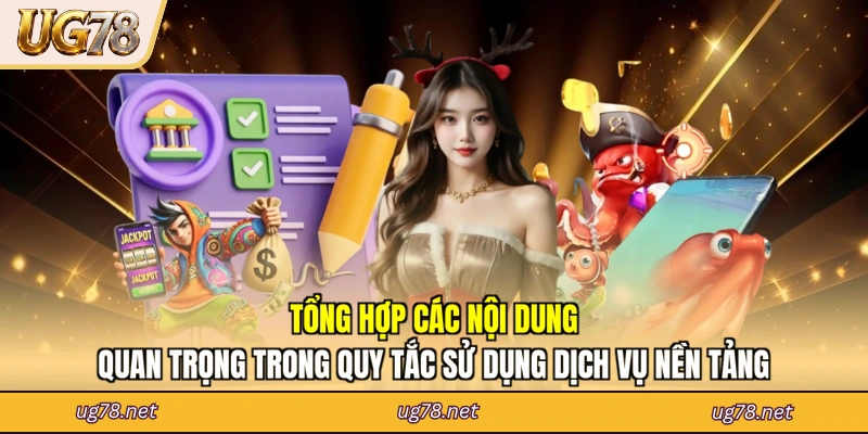 Tổng hợp các nội dung quan trọng trong quy tắc sử dụng dịch vụ nền tảng
